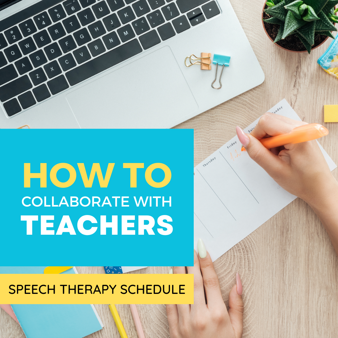 How to Collaborate with Teachers and Create a Speech Therapy Schedule